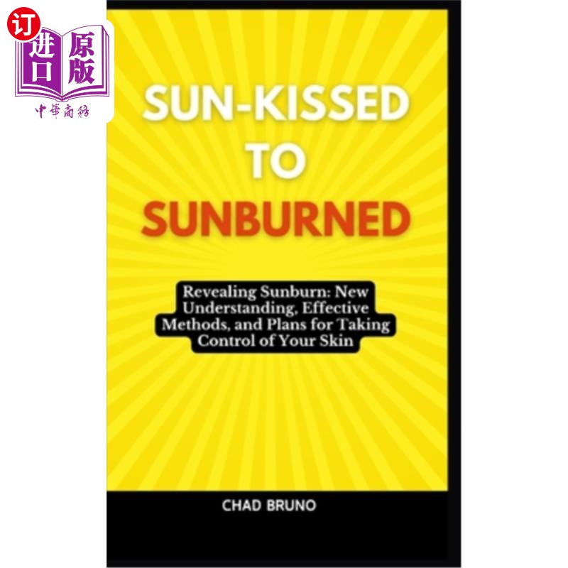 海外直订医药图书Sun-Kissed to Sunburned: Revealing Sunburn: New Understanding, Effective Methods 阳光亲吻到晒伤：暴
