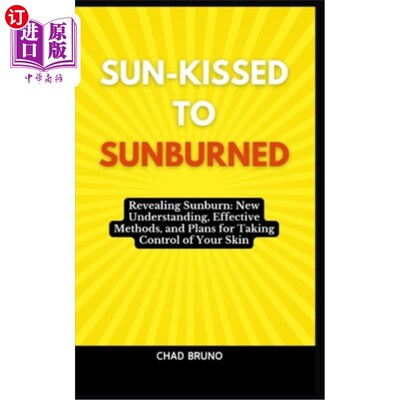 海外直订医药图书Sun-Kissed to Sunburned: Revealing Sunburn: New Understanding, Effective Methods 阳光亲吻到晒伤：暴
