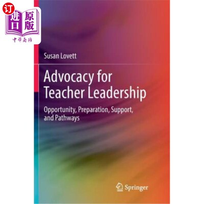 海外直订Advocacy for Teacher Leadership: Opportunity, Preparation, Support, and Pathways 倡导教师领导:机会、准备、