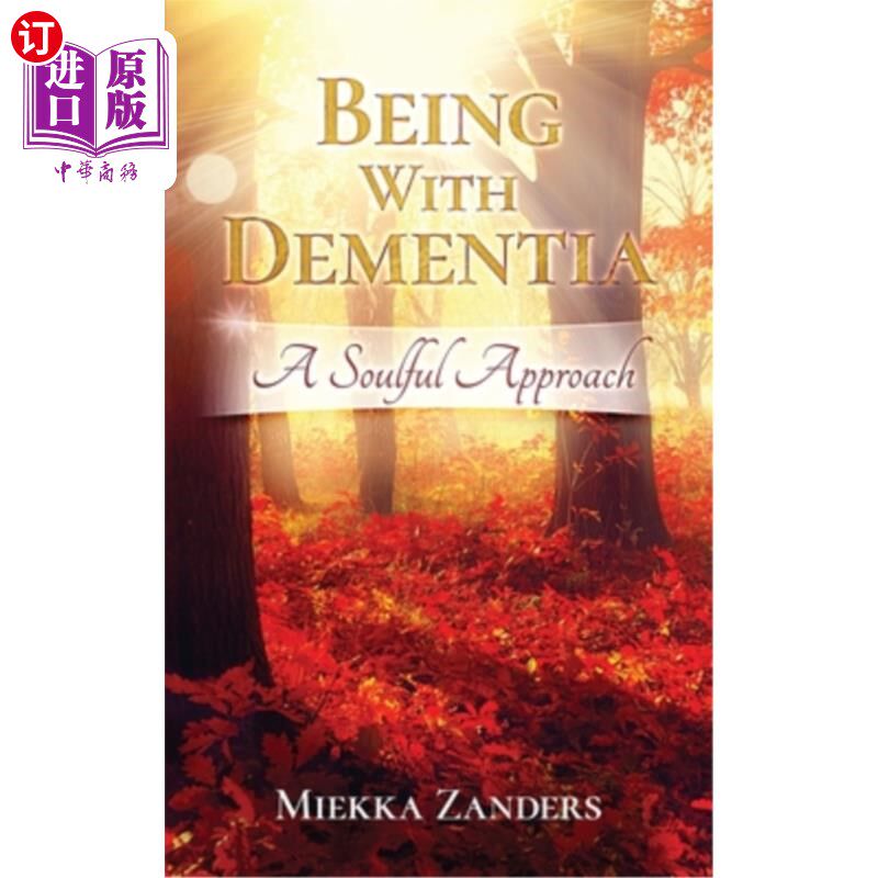 海外直订医药图书Being With Dementia: A Soulful Approach 患有痴呆症:一种深情的方法