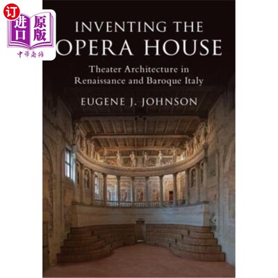 海外直订Inventing the Opera House: Theater Architecture in Renaissance and Baroque Italy 发明歌剧院：文艺复兴时期和