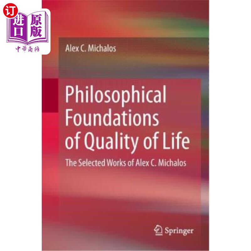 海外直订Philosophical Foundations of Quality of Life: The Selected Works of Alex C. Mich 《生活质量的哲学基础:亚历