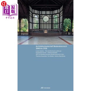 建筑景观 Austria The Architectural 海外直订Lower 1918 1848 Landscape 下奥地利——1848至1918年