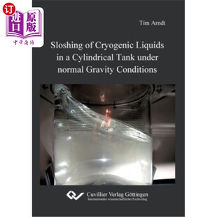 海外直订Sloshing of Cryogenic Liquids in a Cylindrical Tank under normal Gravity Conditi 正常重力条件下圆柱形罐内低