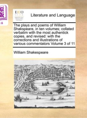 海外直订The plays and poems of William Shakspeare, in ten volumes; collated verbatim wit 威廉·莎士比亚的戏剧和诗歌
