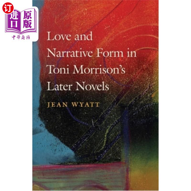 海外直订Love and Narrative Form in Toni Morrison's Later Novels 托妮·莫里森后期小说中的爱情与叙事形式