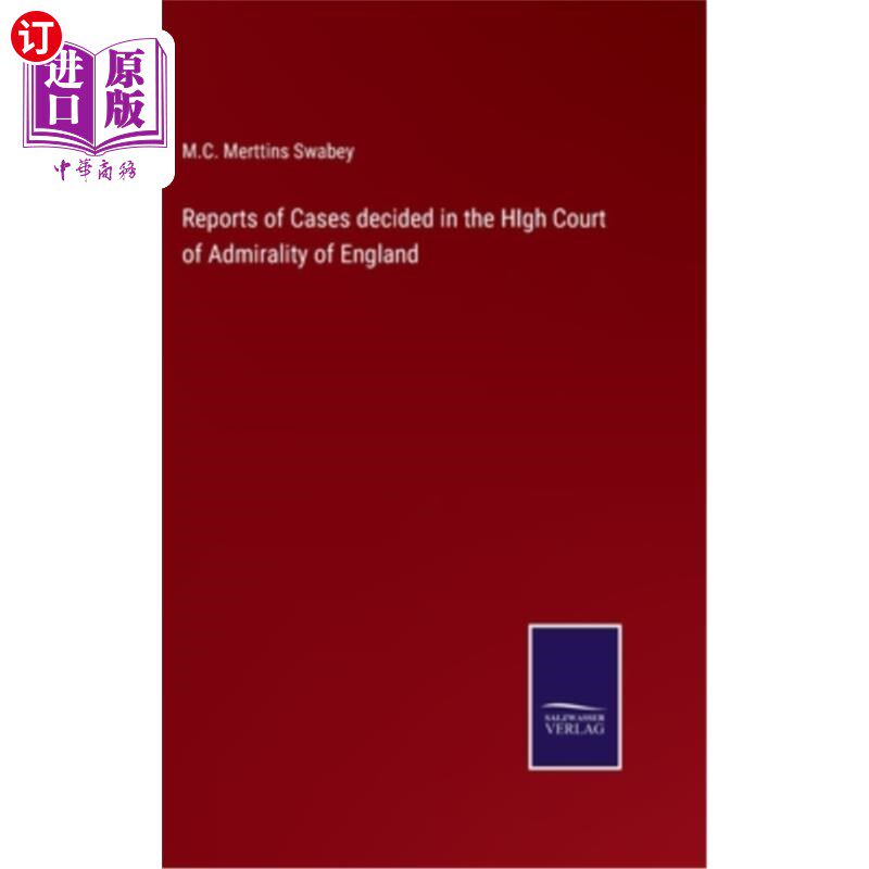 海外直订Reports of Cases decided in the HIgh Court of Admirality of England 英国海军部高等法院判决的案件报告