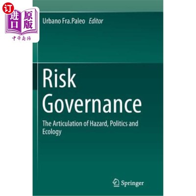 海外直订Risk Governance: The Articulation of Hazard, Politics and Ecology 风险治理：危险、政治和生态的表达