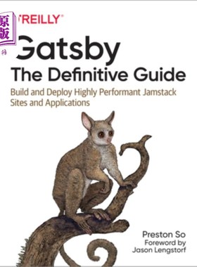 海外直订Gatsby: The Definitive Guide: Build and Deploy Highly Performant Jamstack Sites  盖茨比:权威指南:构建和部署