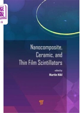 海外直订Nanocomposite, Ceramic, and Thin Film Scintillators 纳米复合材料、陶瓷和薄膜闪烁体