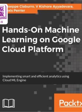 海外直订Hands-On Machine Learning on Google Cloud Platform: Implementing smart and effic 在谷歌云平台上实践机器学习