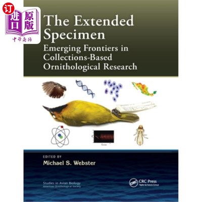 海外直订The Extended Specimen: Emerging Frontiers in Collections-Based Ornithological Re 扩展标本:以收集为基础的鸟