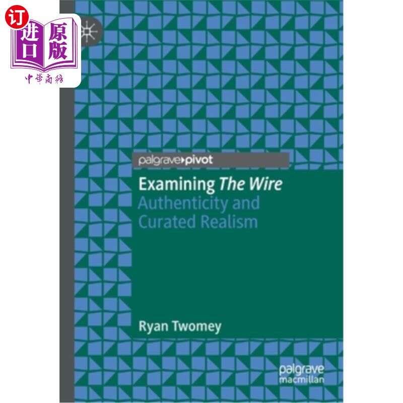海外直订Examining the Wire: Authenticity and Curated Realism 检查电线:真实性和策划的现实主义
