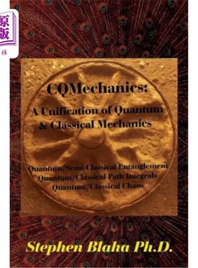海外直订Cqmechanics: A Unification of Quantum & Classical Mechanics: Quantum/Semi-Classi cq力学:量子与经典力学的统