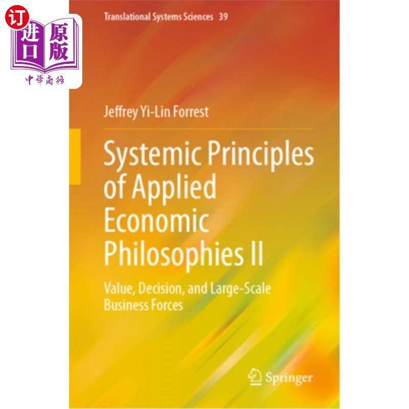 海外直订Systemic Principles of Applied Economic Philosophies II: Value, Decision, and La Systemic P