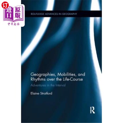 海外直订Geographies, Mobilities, and Rhythms Over the Life-Course: Adventures in the Int 生命历程中的地理、流动性和