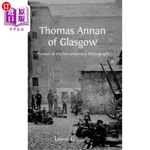 海外直订Thomas Annan of Glasgow: Pioneer of the Documentary Photograph 格拉斯哥的托马斯·安南:纪实摄影的先驱