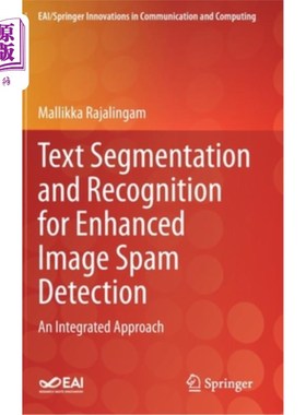 海外直订Text Segmentation and Recognition for Enhanced Image Spam Detection: An Integrat 增强图像垃圾检测中的文本分割与