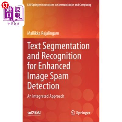 海外直订Text Segmentation and Recognition for Enhanced Image Spam Detection: An Integrat 增强图像垃圾检测中的文本分割与