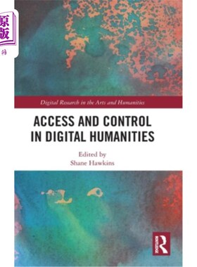 海外直订Access and Control in Digital Humanities 数字人文学科中的访问与控制
