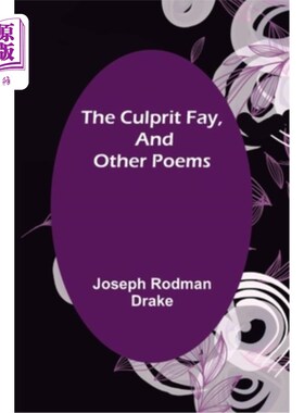 海外直订The Culprit Fay, and Other Poems 罪魁祸首费伊和其他诗歌