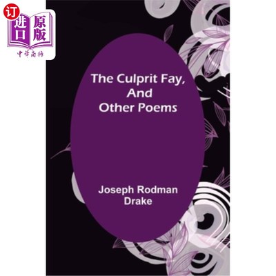 海外直订The Culprit Fay, and Other Poems 罪魁祸首费伊和其他诗歌