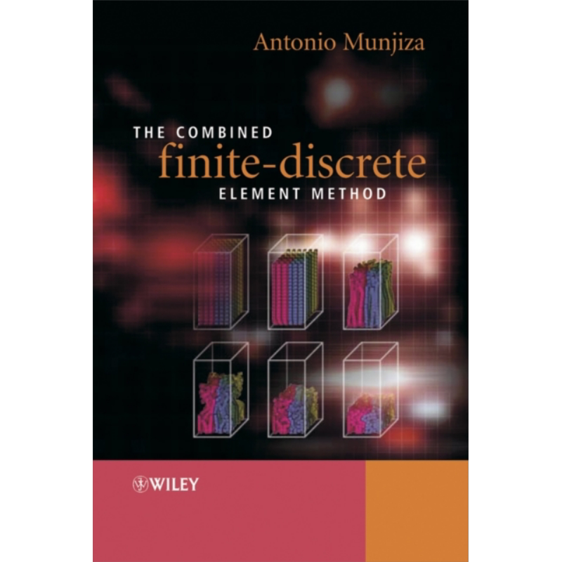 预售 有限元分析离散方法 The Combined Finite-Discrete Element Method 英文原版 Antonio Munjiza 岩石爆破 工程【中商原版】