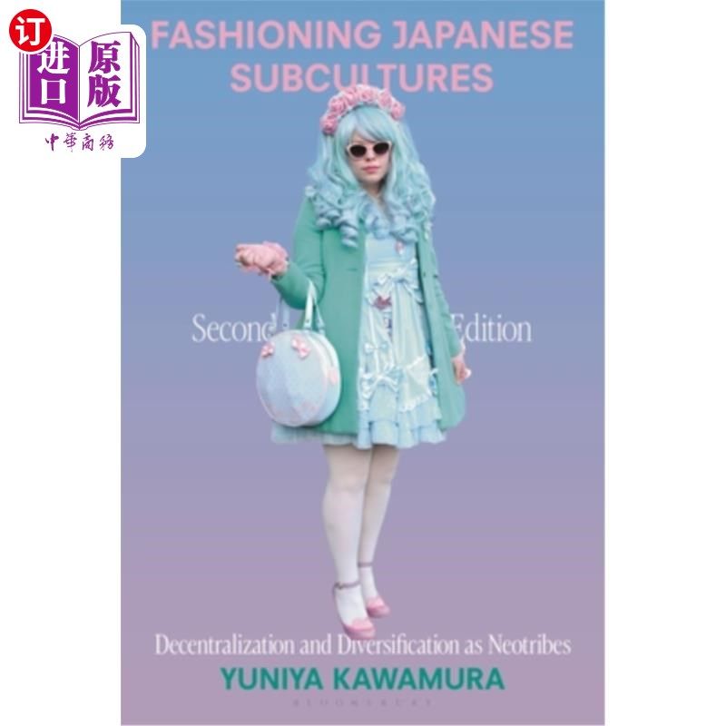 海外直订Fashioning Japanese Subcultures: Decentralization and Diversification as Neotrib 塑造日本亚文化：作为新部落