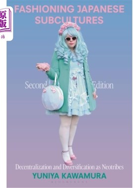 海外直订Fashioning Japanese Subcultures: Decentralization and Diversification as Neotrib 塑造日本亚文化：作为新部落