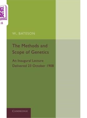海外直订The Methods and Scope of Genetics: An Inaugural Lecture Delivered 23 October 190 遗传学的方法和范围：1908年