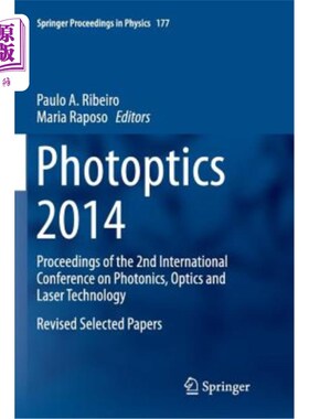 海外直订Photoptics 2014: Proceedings of the 2nd International Conference on Photonics, O 2014年光光学：第二届国际光