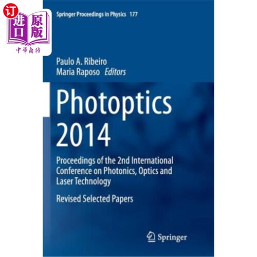 海外直订Photoptics 2014: Proceedings of the 2nd International Conference on Photonics, O 2014年光光学：第二届国际光