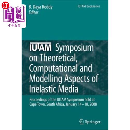 海外直订Iutam Symposium on Theoretical, Computational and Modelling Aspects of Inelastic 关于非弹性介质的理论、计算