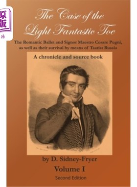 海外直订The Case of the Light Fantastic Toe, Vol. I: The Romantic Ballet and Signor Maes