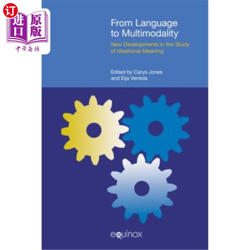 海外直订From Language to Multimodality: New Developments in the Study of Ideational Mean 从语言到多情态:概念意义研