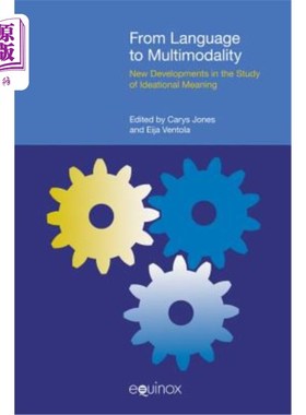 海外直订From Language to Multimodality: New Developments in the Study of Ideational Mean 从语言到多情态:概念意义研