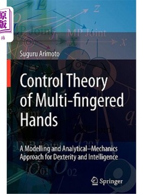 海外直订Control Theory of Multi-Fingered Hands: A Modelling and Analytical-Mechanics App 多指手的控制理论:灵巧和智