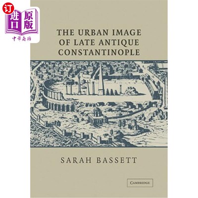 海外直订The Urban Image of Late Antique Constantinople 古代君士坦丁堡晚期的城市形象