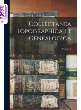 海外直订Collectanea Topographica Et Genealogica; Volume 5 地形和宗谱集体;第5卷