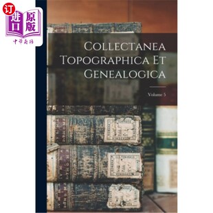Topographica Volume 地形和宗谱集体;第5卷 Genealogica; 海外直订Collectanea