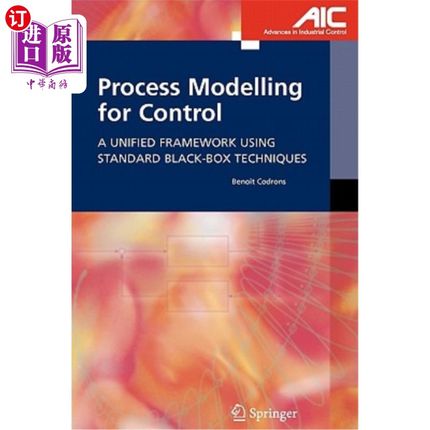 海外直订Process Modelling for Control: A Unified Framework Using Standard Black-Box Tech 控制过程建模:使用标准黑盒