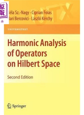 希尔伯特空间算子的调和分析 第2版 Harmonic Analysis of Operators on Hilbert Space Béla Sz Nagy 英文原版Universitext