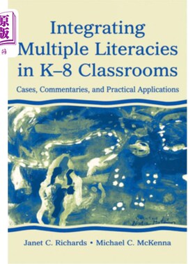海外直订Integrating Multiple Literacies in K-8 Classrooms: Cases, Commentaries, and Prac 在K-8课堂中整合多元文化:案
