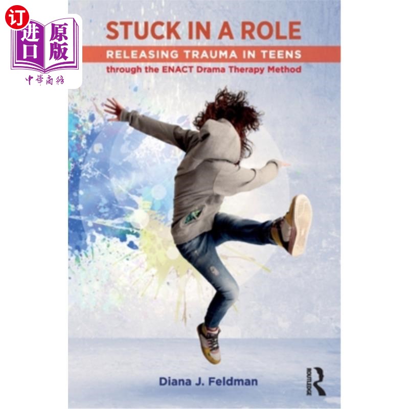 海外直订医药图书Stuck in a Role: Releasing Trauma in Teens through the ENACT Drama Therapy Metho 陷入角色：通过ENAC