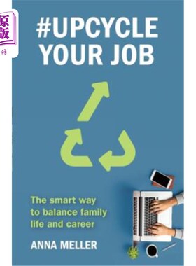 海外直订#Upcycle Your Job: The smart way to balance family life and career #升级你的工作:平衡家庭生活和事业的聪明方