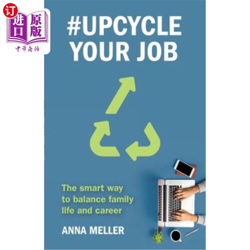 海外直订#Upcycle Your Job: The smart way to balance family life and career #升级你的工作:平衡家庭生活和事业的聪明方