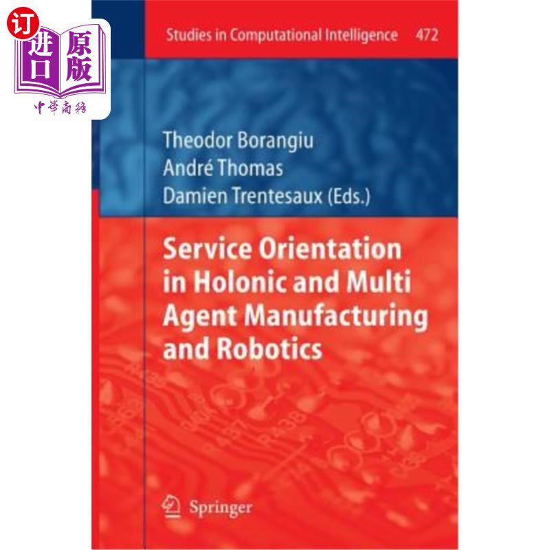 海外直订Service Orientation in Holonic and Multi Agent Manufacturing and Robotics 面向服务的整体和多智能体制造和机