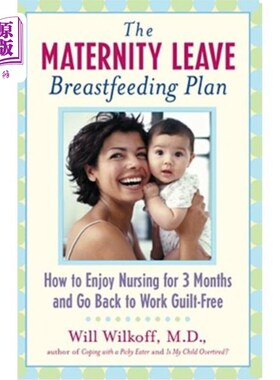 海外直订The Maternity Leave Breastfeeding Plan: How to Enjoy Nursing for Three Months an 产假母乳喂养计划:如何享受