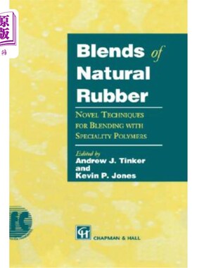 海外直订Blends of Natural Rubber: Novel Techniques for Blending with Specialty Polymers 天然橡胶共混物：与特种聚合