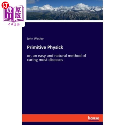 海外直订Primitive Physick: or, an easy and natural method of curing most diseases 原始疗法：一种简单而自然的治疗大